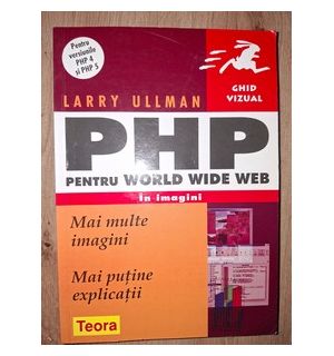 PHP pentru World Wide Web in imagini- Larry Ullman