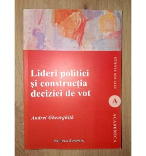 Lideri politici si constructia deciziei de vot- Andrei Gheorghita