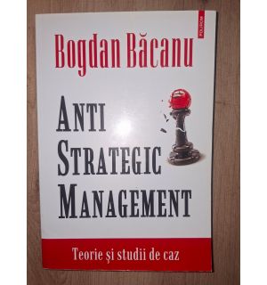 Anti-strategic management- Bogdan Bacanu