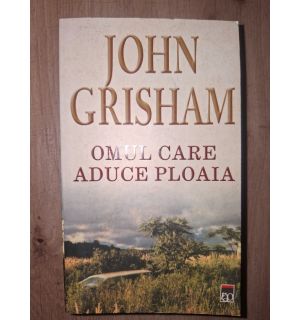 Omul care aduce ploaia- John Grisham