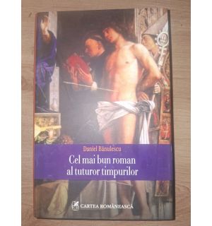 Cel mai bun roman al tuturor timpurilor- Daniel Banulescu