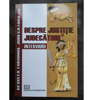 Despre justitie si judecatori. Interviuri