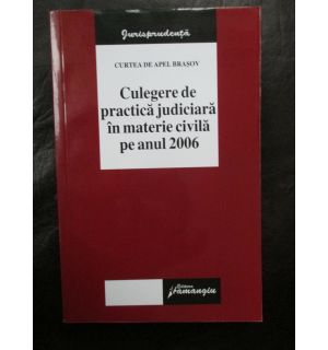 Culegere de practica juridica in materie civila pe anul 2006