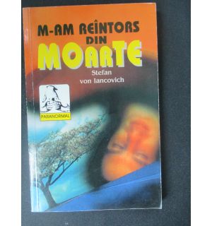 M-am reintors din moarte