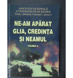 Ne-am aparat glia, credinta si neamul vol.2