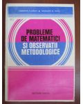 Probleme de matematici si observatii metodologice-Constantin N.Udriste,Constantin M.Bucur