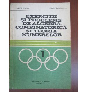 Exercitii si probleme de algebra, combinatorica si teoria numerelor vol.1