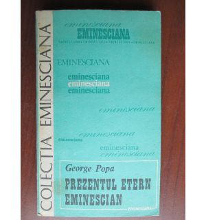 Colectia eminesciana 48- Prezentul etern eminescian