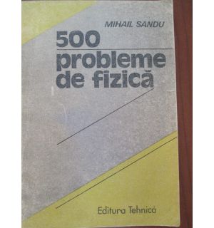 500 probleme de fizica