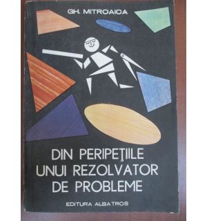 Din peripetiile unui rezolvator de probleme
