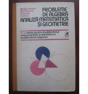 Probleme de algebra. Analiza matematica si geometrie