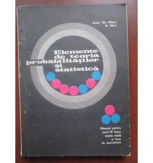 Elemente de teoria probabilitatilor si statistica (manual pentru anul IV liceu)