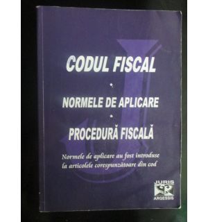 Codul fiscal. Normele de aplicare. Procedura fiscala