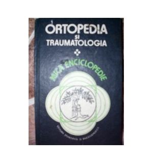 Ortopedia si traumatologia.Mica enciclopedie
